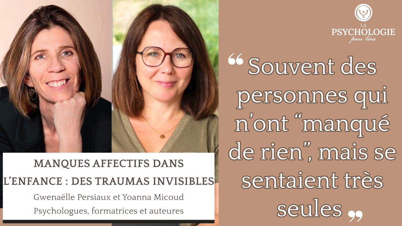 Gwenaëlle Persiaux et Yoanna Micoud, interview La psychologie pour tous sur les manques affectifs dans l'enfance